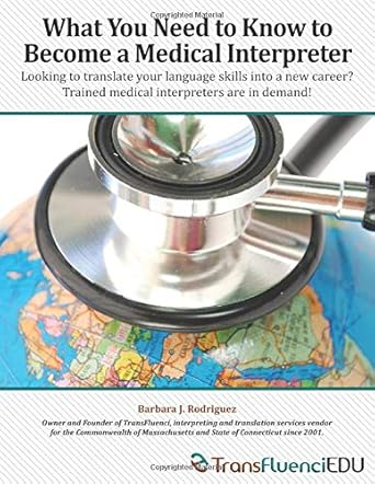 what you need to know to become a medical interpreter 1st edition barbara j rodriguez 0578411911,