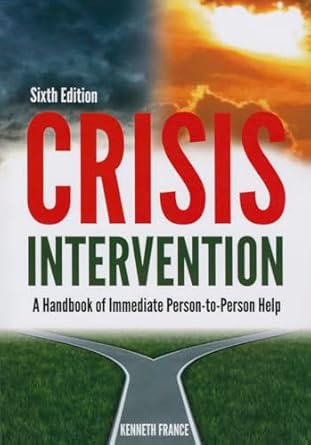 crisis intervention a handbook of immediate person to person help 1st edition kenneth france 0398081069,