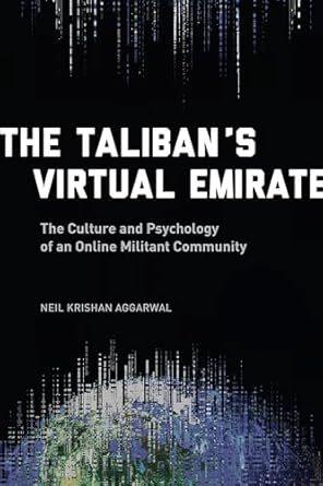the talibans virtual emirate the culture and psychology of an online militant community 1st edition neil