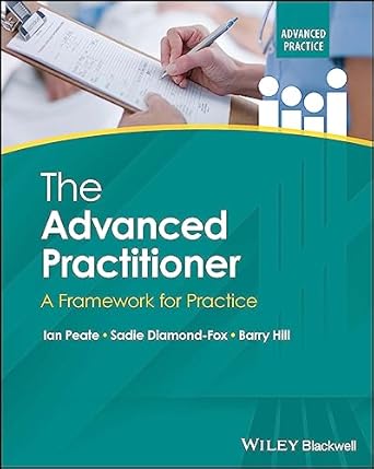 the advanced practitioner a framework for practice 1st edition ian peate ,sadie diamond fox ,barry hill