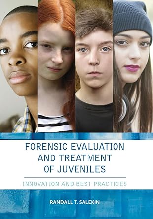 forensic evaluation and treatment of juveniles innovation and best practices 1st edition randall salekin