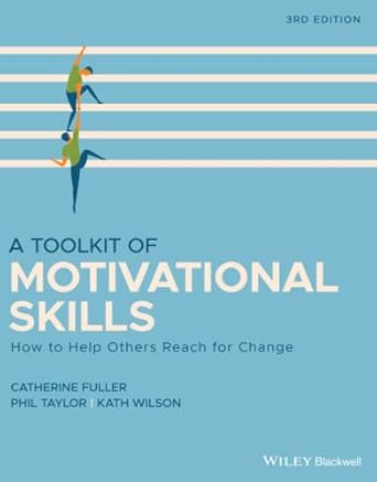 a toolkit of motivational skills how to help others reach for change 1st edition catherine fuller ,phil