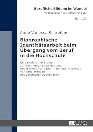 biographische identitatsarbeit beim ubergang vom beruf in die hochschule eine explorative studie zur