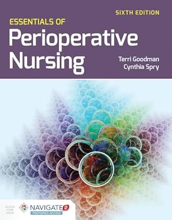 essentials of perioperative nursing 1st edition terri goodman ,cynthia spry 1284079821, 978-1284079821