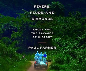 fevers feuds and diamonds ebola and the ravages of history 1st edition paul farmer ,pete cross 1662049722,