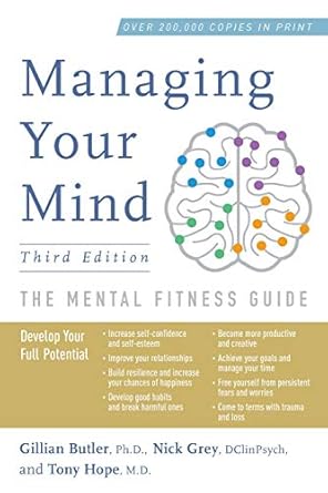 managing your mind the mental fitness guide 1st edition gillian butler ,nick grey ,tony hope 0190866772,