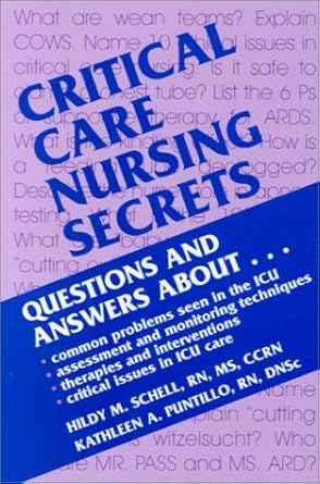 critical care nursing secrets 1st edition kathleen a puntillo rn dnsc faan ,hildy m schell rn ms ccrn