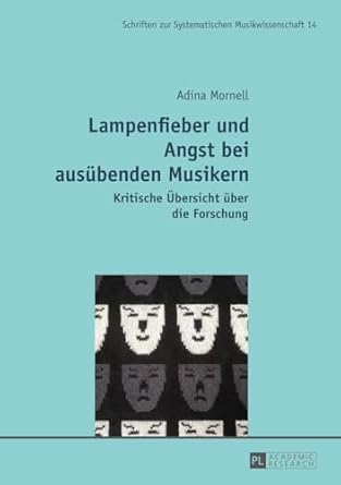 lampenfieber und angst bei ausubenden musikern kritische ubersicht uber die forschung zweite uberarbeitete