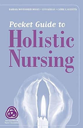 pocket guide to holistic nursing 1st edition barbara montgomery dossey ,lynn keegan ,cathie guzzetta