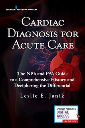 cardiac diagnosis for acute care the nps and pas guide to a comprehensive history and deciphering the