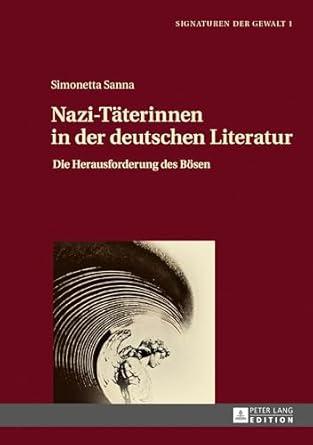 nazi taterinnen in der deutschen literatur die herausforderung des bosen 1st edition simonetta sanna