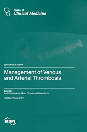 management of venous and arterial thrombosis 1st edition lucia stanciakova ,maha othman ,peter kubisz