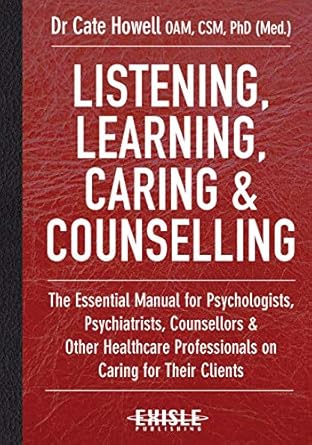 listening learning caring and counselling the essential manual for psychologists psychiatrists counsellors