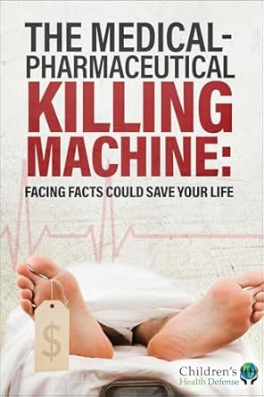 the medical pharmaceutical killing machine facing facts could save your life 1st edition children's health