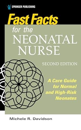 fast facts for the neonatal nurse   a care guide for normal and high risk neonates 1st edition michele r