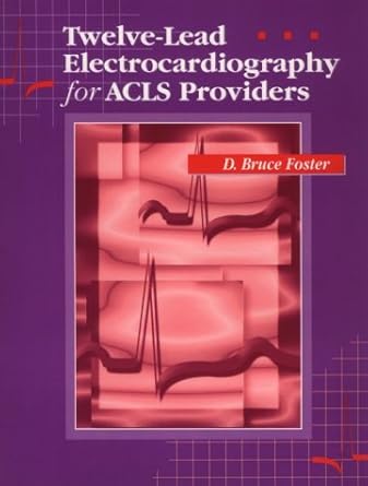 twelve lead electrocardiography for acls providers 1st edition d bruce foster do 0721658733, 978-0721658735