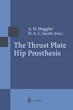 the thrust plate hip prosthesis 1st edition a h huggler ,hilaire a c jacob 3642644333, 978-3642644337