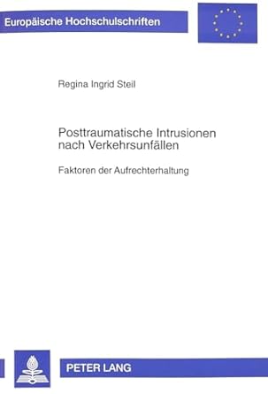 posttraumatische intrusionen nach verkehrsunfallen faktoren der aufrechterhaltung 1st edition regina steil