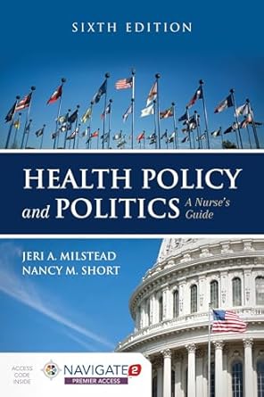 health policy and politics a nurses guide 1st edition jeri a milstead ,nancy m short 1284126374,