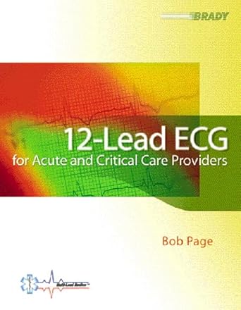 12 lead ecg for acute and critical care providers 1st edition bob page 013022460x, 978-0130224606