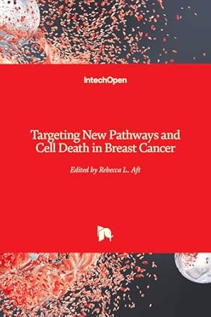 targeting new pathways and cell death in breast cancer 1st edition rebecca aft 9535101455, 978-9535101451