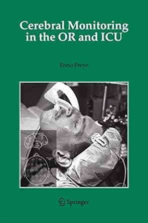cerebral monitoring in the or and icu 1st edition enno freye 1402031629, 978-1402031625
