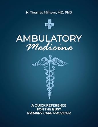 ambulatory medicine a quick reference for the busy primary care provider 1st edition h thomas milhorn