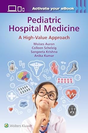 pediatric hospital medicine a high value approach 1st edition moises auron ,colleen schelzig ,sangeeta