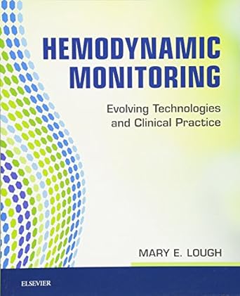 hemodynamic monitoring evolving technologies and clinical practice 1st edition mary e lough phd rn cns fccm