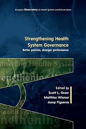 strengthening health system governance better policies stronger performance 1st edition scott a greer