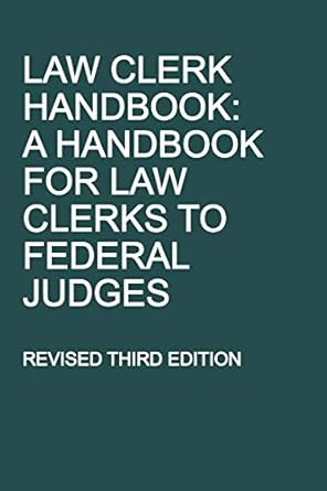 law clerk handbook a handbook for law clerks to federal judges revised 1st edition michigan legal publishing