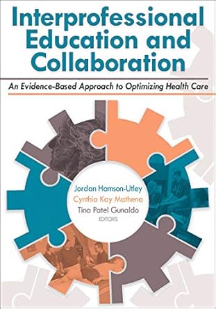 interprofessional education and collaboration an evidence based approach to optimizing health care 1st
