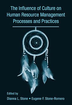 the influence of culture on human resource management processes and practices 1st edition dianna stone