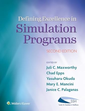 defining excellence in simulation programs 1st edition juli c maxworthy dnp msn mba rn cnl c ,chad a epps md