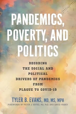 pandemics poverty and politics decoding the social and political drivers of pandemics from plague to covid 19