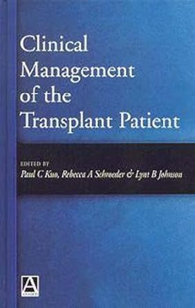 clinical management of the transplant patient 1st edition paul c kuo ,rebecca a schroeder ,lynt b johnson