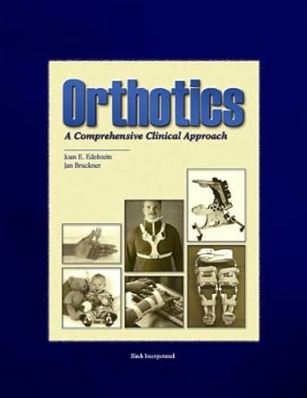 orthotics a comprehensive clinical approach 1st edition jan bruckner phd pt ,joan edelstein ma pt fispo