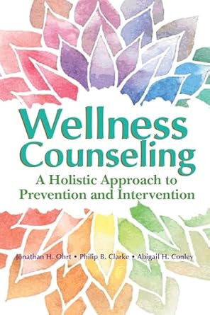 wellness counseling a holistic approach to prevention and intervention 1st edition jonathan h ohrt ,philip b