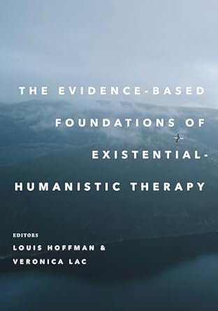 the evidence based foundations of existential humanistic therapy 1st edition louis hoffman ,veronica lac