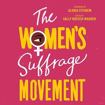 the womens suffrage movement lib/e 1st edition sally roesch wagner ,bahni turpin ,gloria steinem 1665130520,