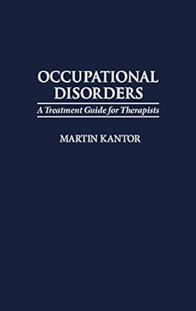 occupational disorders a treatment guide for therapists 1st edition martin kantor 027595529x, 978-0275955298