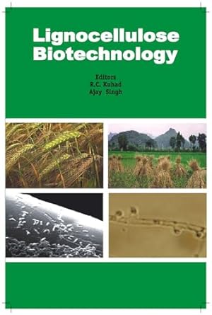 lignocellulose biotechnology future prospects 1st edition r c kuhad ,ajay singh 1905740069, 978-1905740062