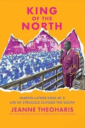 king of the north martin luther king jr s life of struggle outside the south 1st edition jeanne theoharis