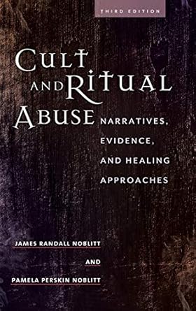 cult and ritual abuse narratives evidence and healing approaches 1st edition james randall noblitt ,pamela