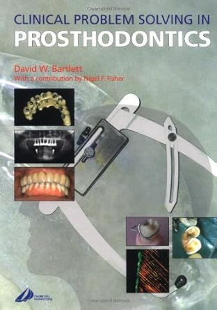 clinical problem solving in prosthodontics 1st edition david w bartlett bds phd 0443072825, 978-0443072826