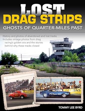 lost drag strips ghosts of quarter miles past 1st edition tommy lee byrd 1613250452, 978-1613250457