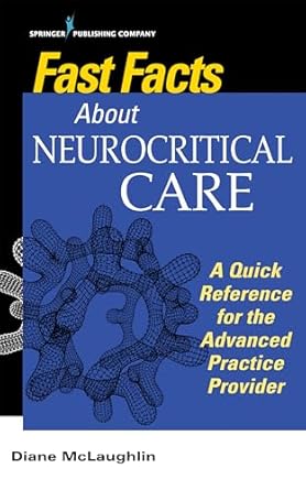 fast facts about neurocritical care what nurse practitioners and physician assistants need to know 1st