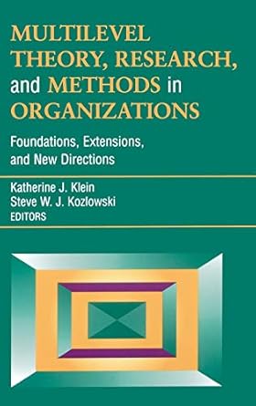 multilevel theory research and methods in organizations foundations extensions and new directions 1st edition