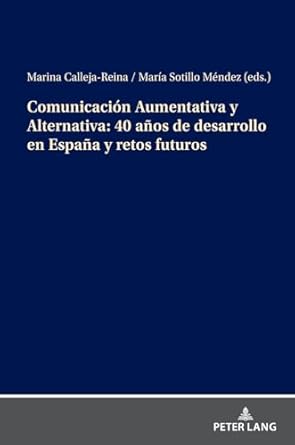comunicacion aumentativa y alternativa 40 anos de desarrollo en espana y retos futuros 1st edition marina