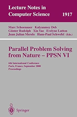 parallel problem solving from nature ppsn vi 1st edition marc schoenauer ,kalyanmoy deb ,gunther rudolph ,xin